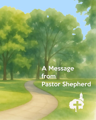 A Message from Pastor Shepherd.jpg
