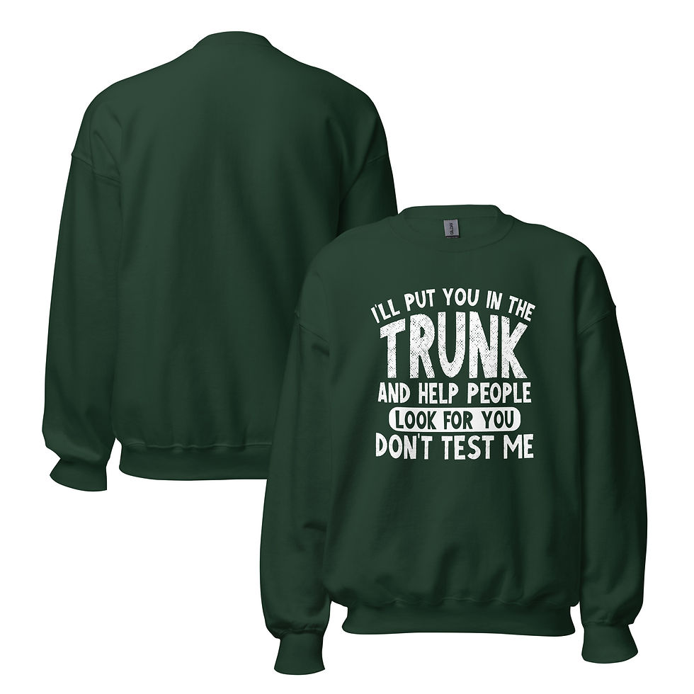 Thumbnail: I'll Put You In The Trunk Unisex Sweatshirt