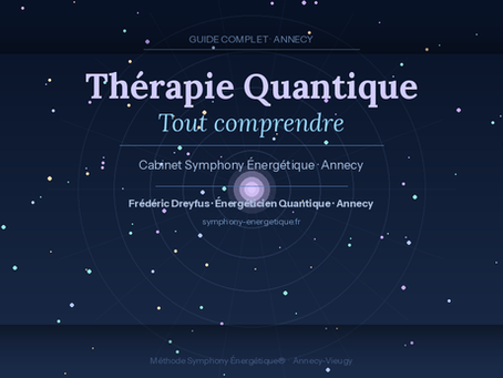 Thérapie quantique Annecy - Cabinet Symphony Énergétique Frédéric Dreyfus