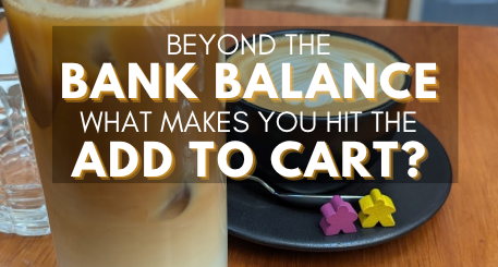 Beyond the Bank Account: What Actually Makes Me Hit “Add to Cart”?