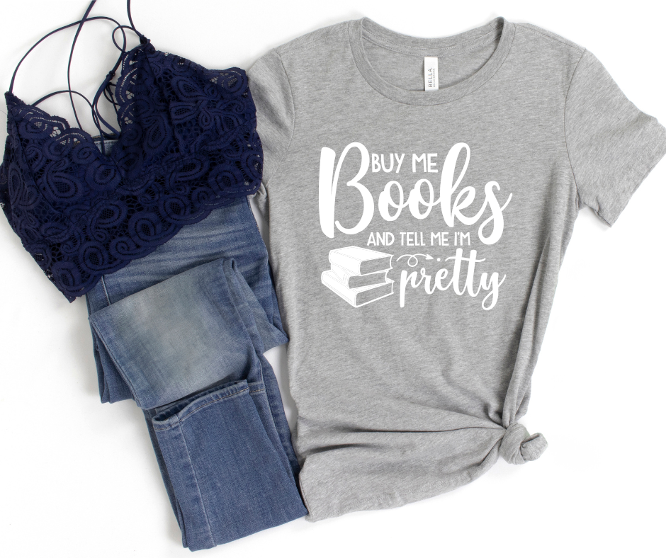 Buy Me Books and Tell Me I'm Pretty Sweatshirt