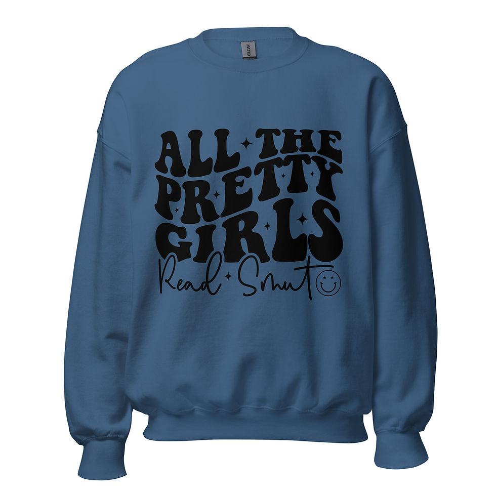 Thumbnail: All The Pretty Girls Read Smut Sweatshirt - PICK YOUR COLOR