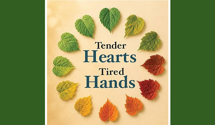 Tender Hearts Tired Hands.jpg