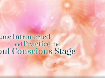 Become introverted and Practice the Soul Conscious Stage #29