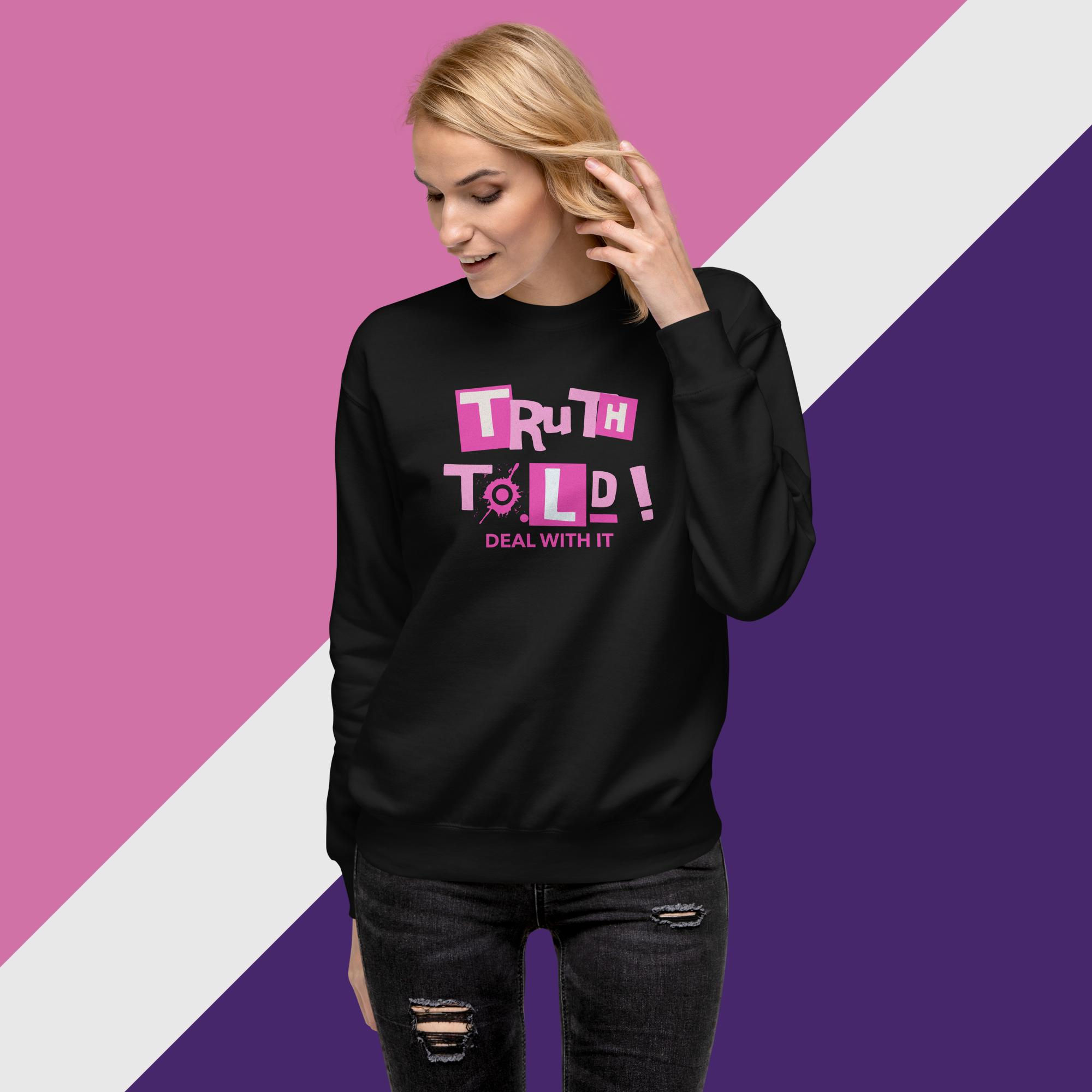 TRUTH TOLD - DEAL WITH IT