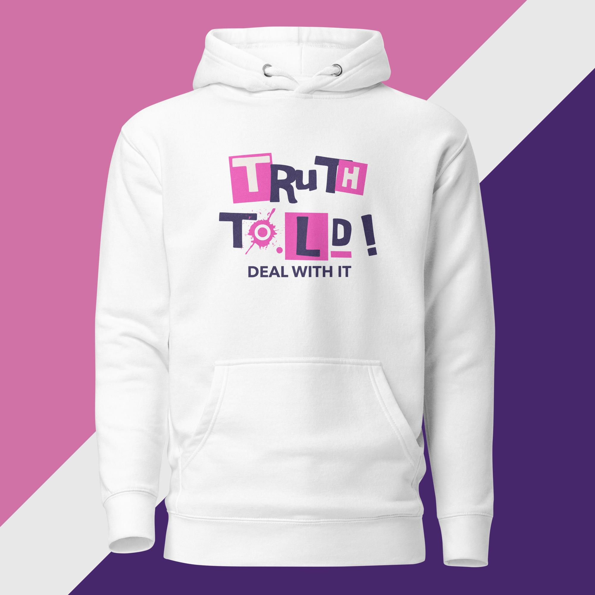 TRUTH TOLD - DEAL WITH IT