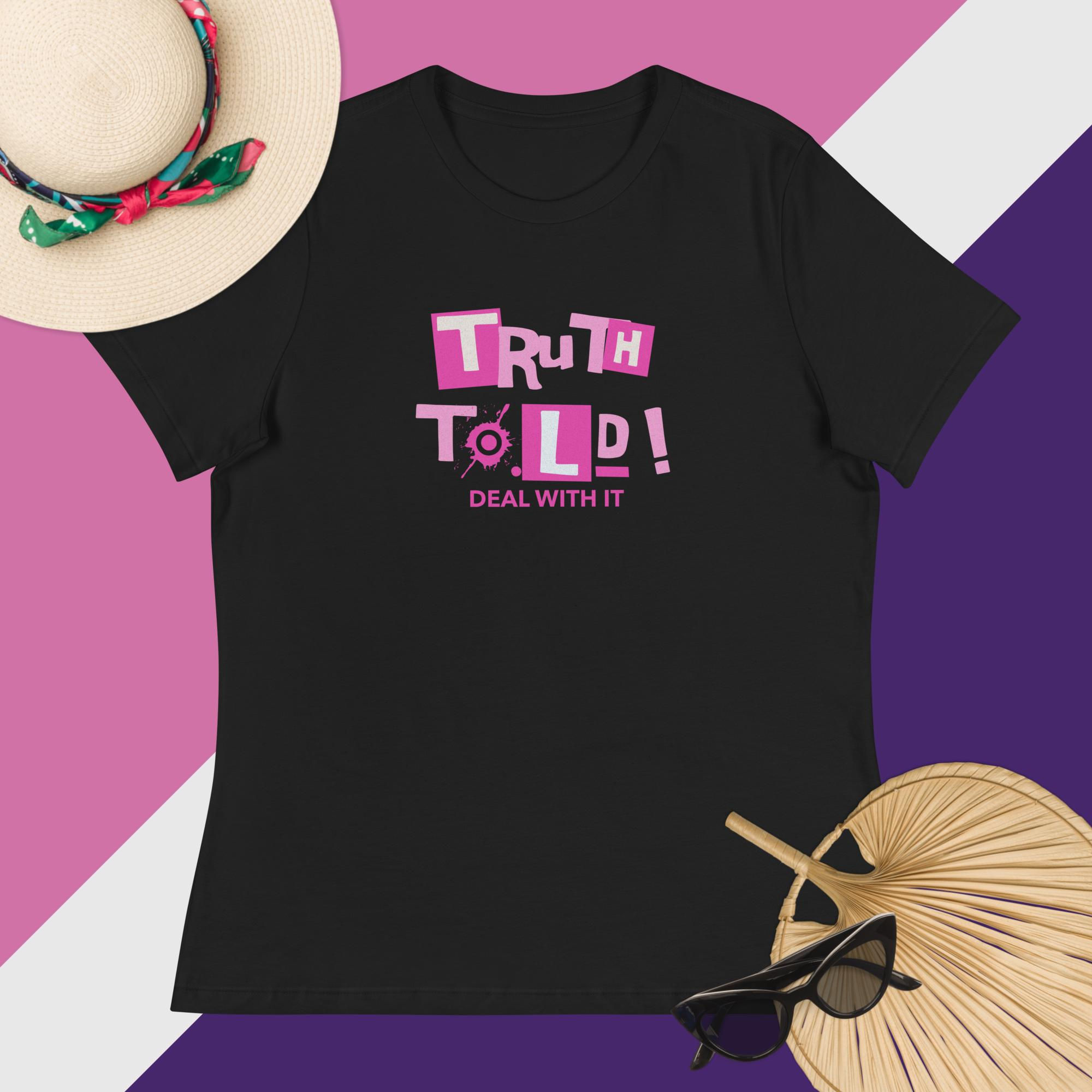 TRUTH TOLD - DEAL WITH IT