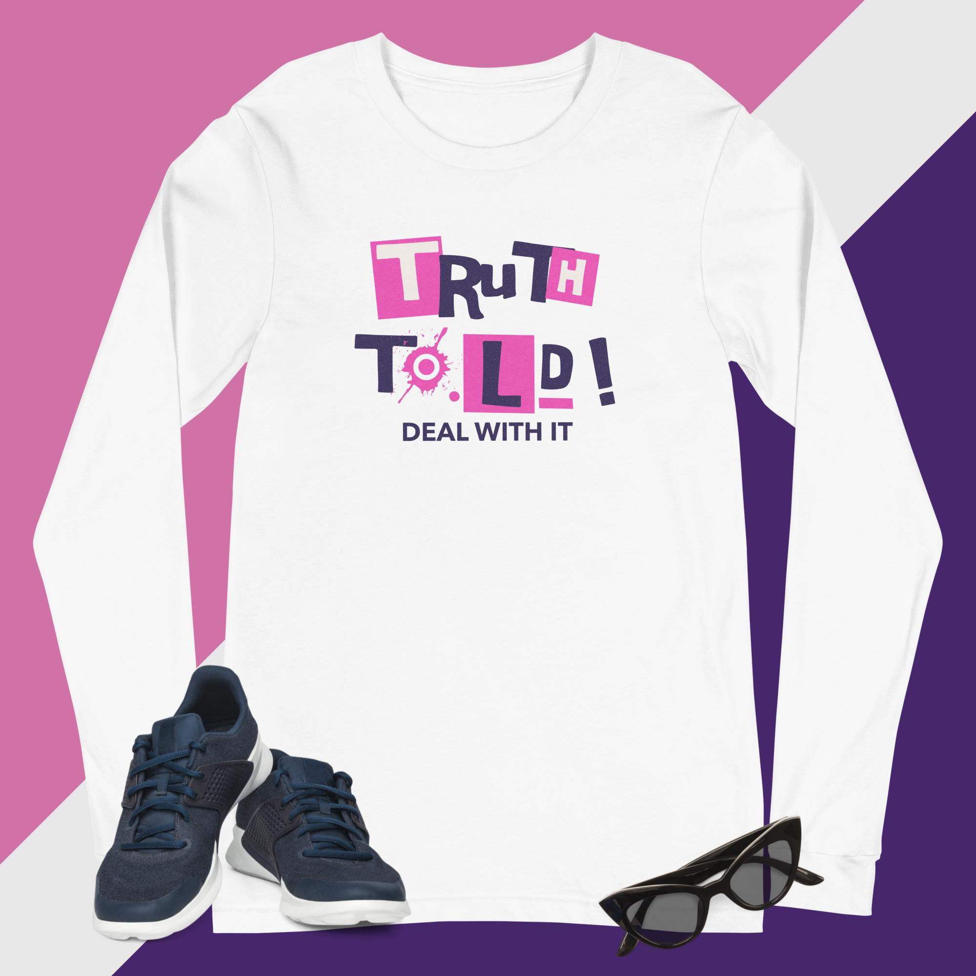 TRUTH TOLD - DEAL WITH IT