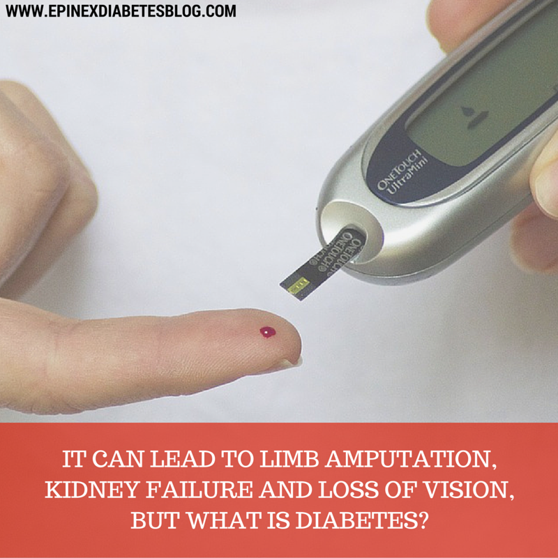 IT CAN LEAD TO LIMB AMPUTATION, KIDNEY FAILURE AND LOSS OF VISION, BUT WHAT IS DIABETES?
