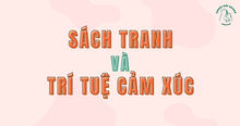 Sách tranh và trí tuệ cảm xúc (EQ): Vì sao đọc sách giúp trẻ biết yêu thương?