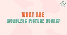 What Are Wordless Picture Books? Why Do They Inspire Young Readers?