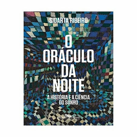 O ORÁCULO DA NOITE A história e a ciência do sonho