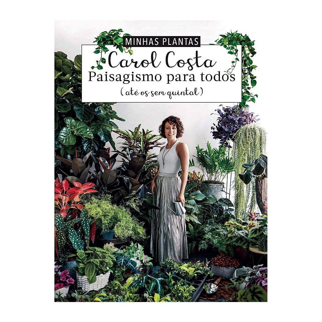 MINHAS PLANTAS - PAISAGISMO PARA TODOS (até os sem quintal)