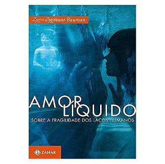 AMOR LÍQUIDO Sobre a fragilidade dos laços humanos