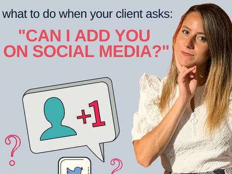 When your client asks: “Can I add you on social media?”