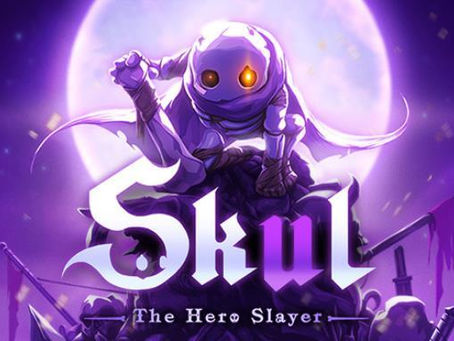 Skul the hero slayer - Uma hora a turma do esqueleto também precisa vencer, não é?