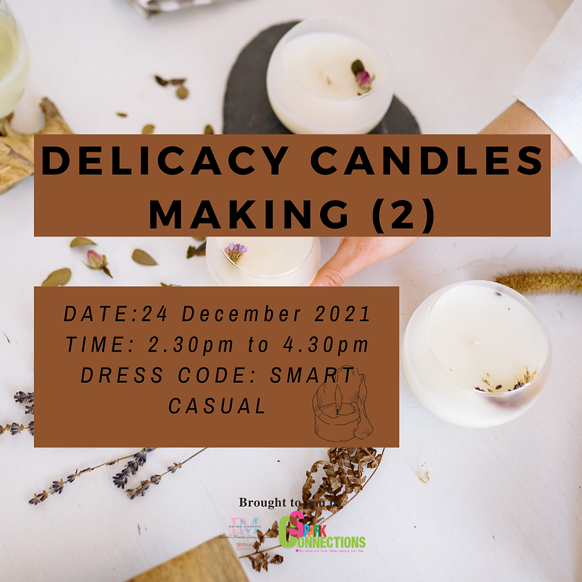 Delicacy Candles Making (2) ( SOLF OUT FOR GENTS ) ( SOLD OUT FOR LADIES)
