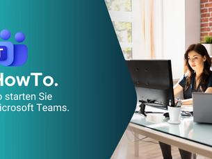 HowTo. So starten Sie Microsoft Teams