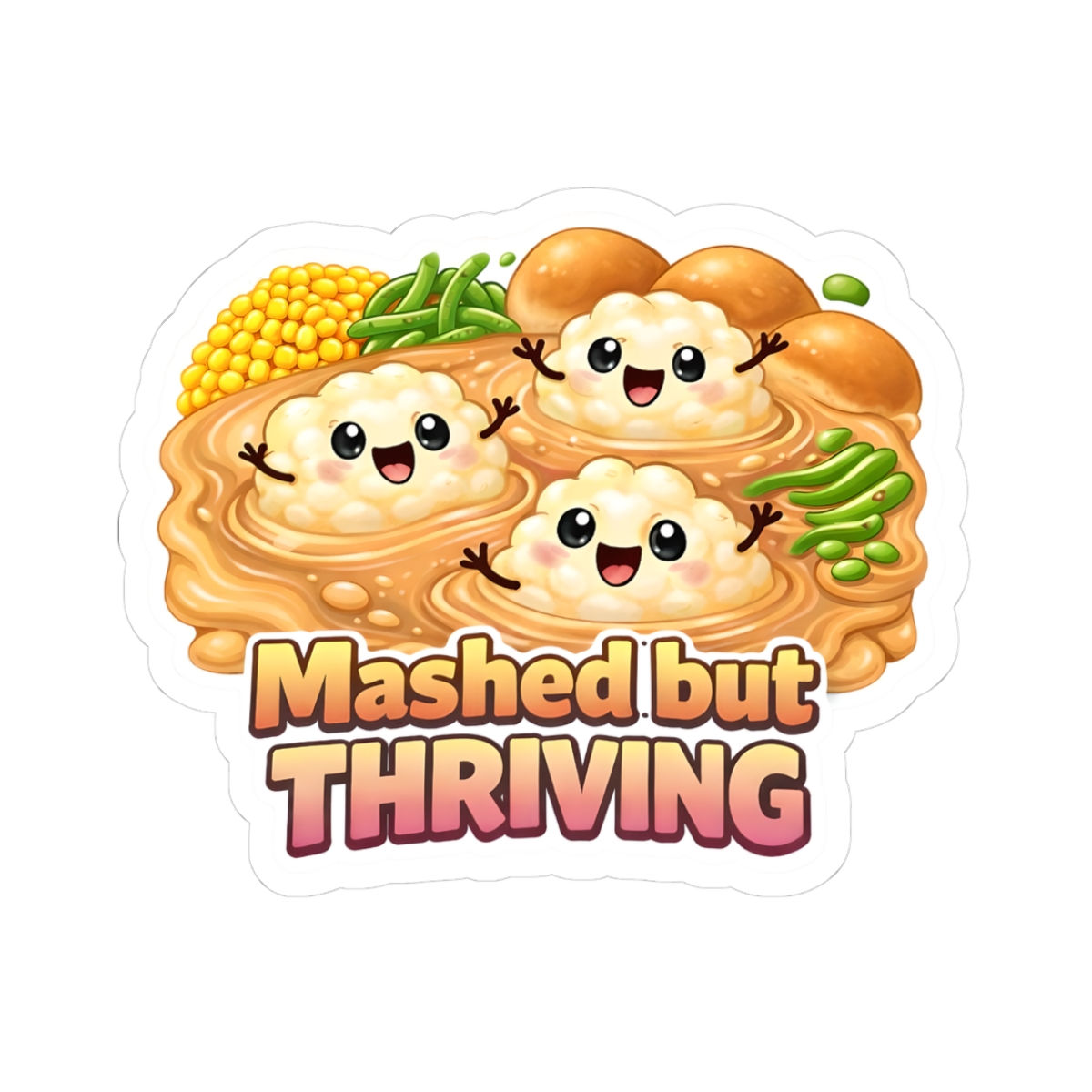 Mashed but Thriving Sticker