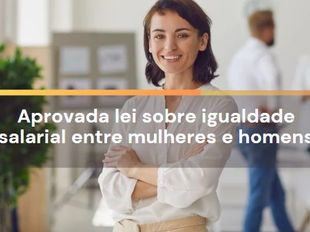 Aprovada lei sobre igualdade salarial entre mulheres e homens