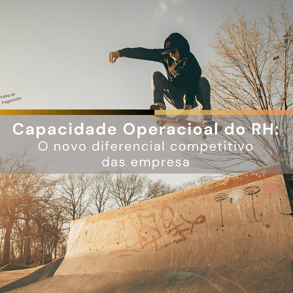 Capacidade Operacional do RH: O novo diferencial competitivo das empresa
