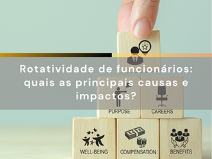 Rotatividade de funcionários: quais as principais causas e impactos?