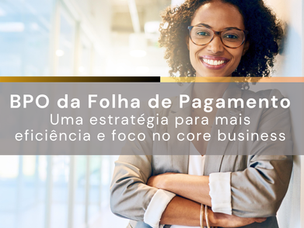 Terceirização da Folha de Pagamento: Uma estratégia para mais eficiência e foco no core business
