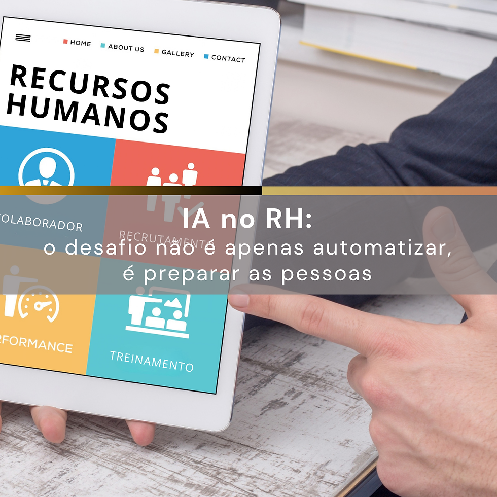 IA no RH: o desafio não é apenas automatizar, é preparar as pessoas