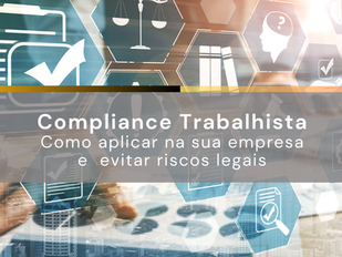 Compliance trabalhista: como aplicar na sua empresa e evitar riscos legais