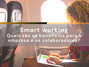 Smart working: Como funciona e quais são os benefícios