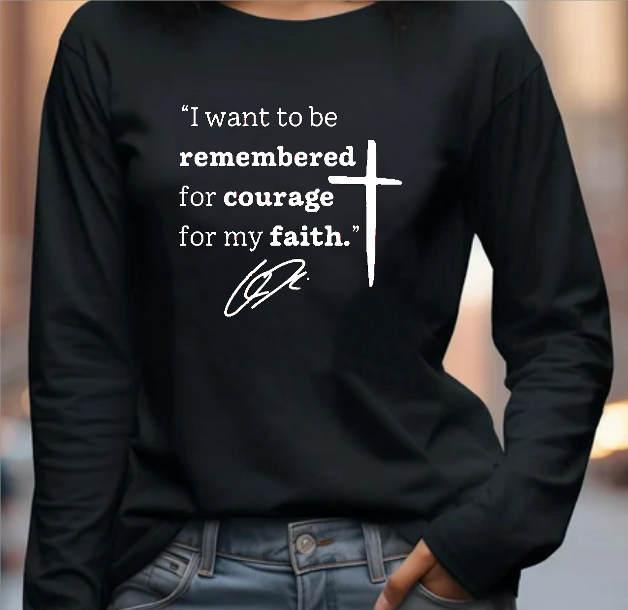 I Want To Be Remembered For Courage For My Faith Charlie Kirk Shirt
