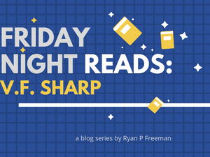 Friday Night Reads: V.F. Sharp