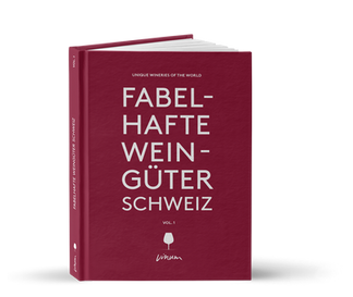 Fabelhafte Weingüter Schweiz