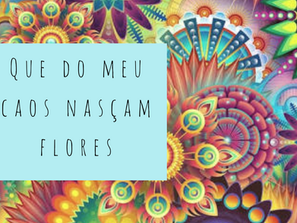 Que do meu caos nasçam flores | Débora Aliano