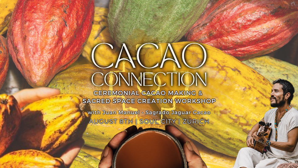 CACAO CONNECTION - Ceremonial Cacao Making & Sacred Space Creation workshop @ Soul City - Zurich