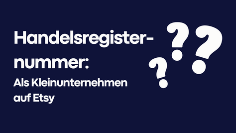 Als Kleinunternehmerin auf Etsy: Muss ich die Handelsregisternummer angeben?
