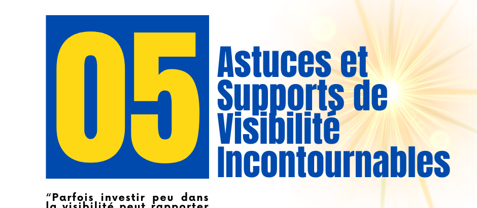 5 Astuces et Supports de Visibilité Incontournables pour BRILLER lors d’un évènement