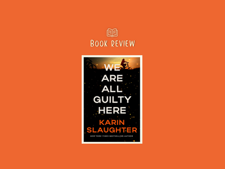 We Are All Guilty Here - the first book in Karin Slaughter's new North Falls series.