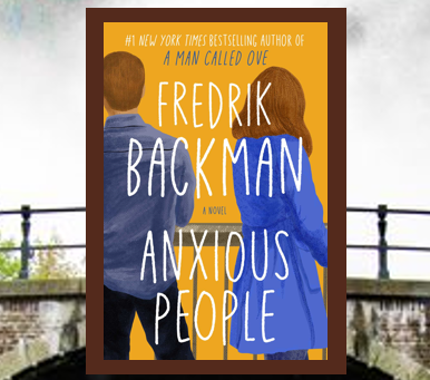 Anxious People – a highly original book that is funny, clever and extremely touching.