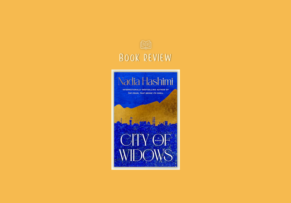 City of Widows - an eye-opening story about three women in Afghanistan before and after the Taliban returned to power.