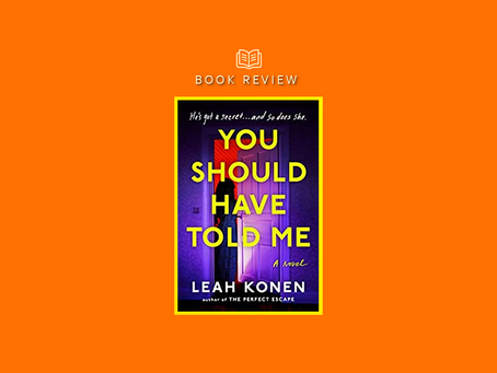 You Should Have Told Me - a fast-paced, creative thriller which will keep you guessing.