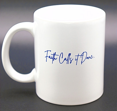 Faith Calls It Done Coffee Mug!