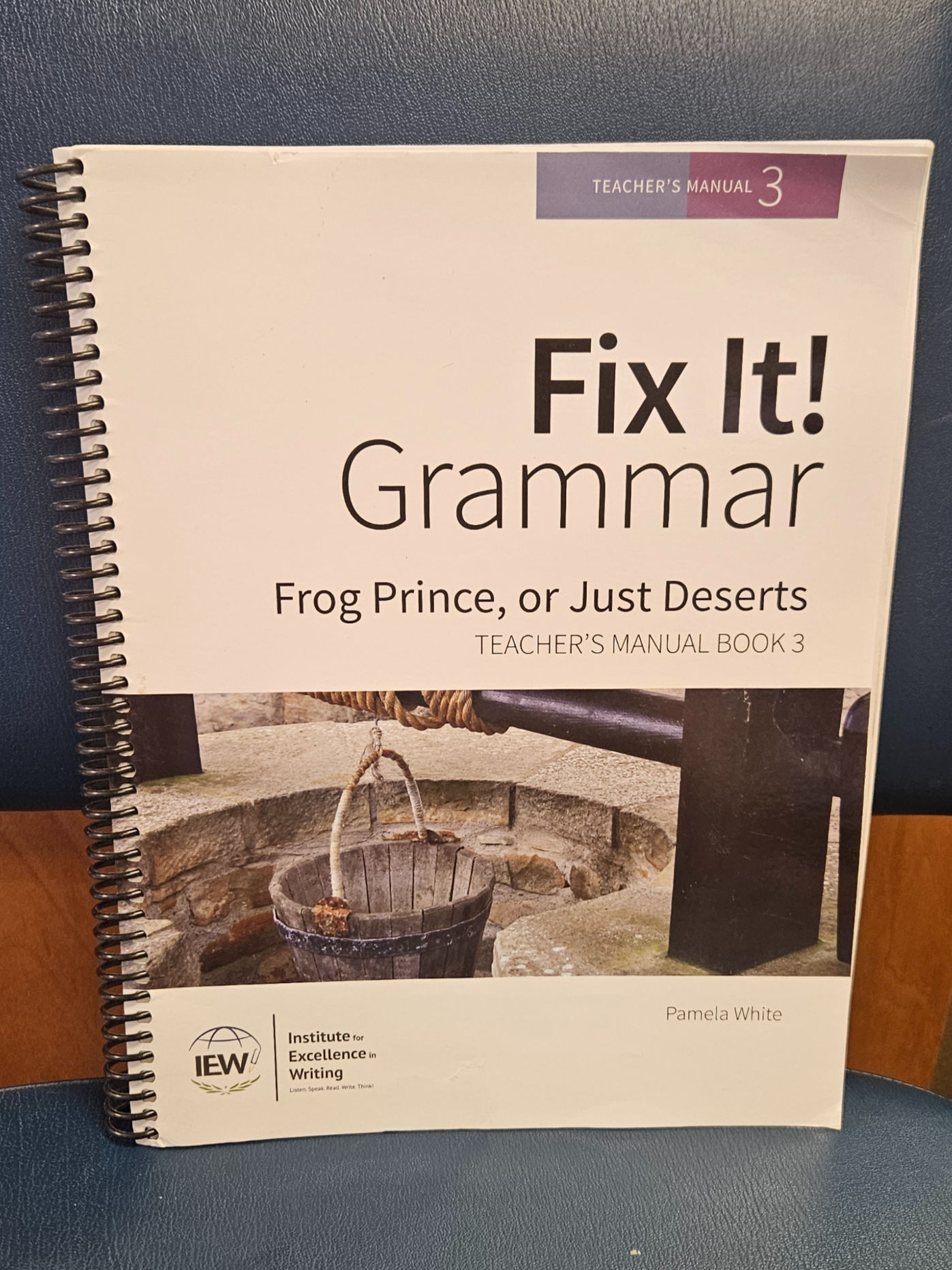 IEW Fix It! Grammar: Frog Prince, or Just Deserts Teacher Manual 3