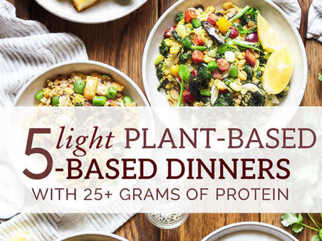 5 Light Plant-Based Dinners with 25+ Grams of Protein