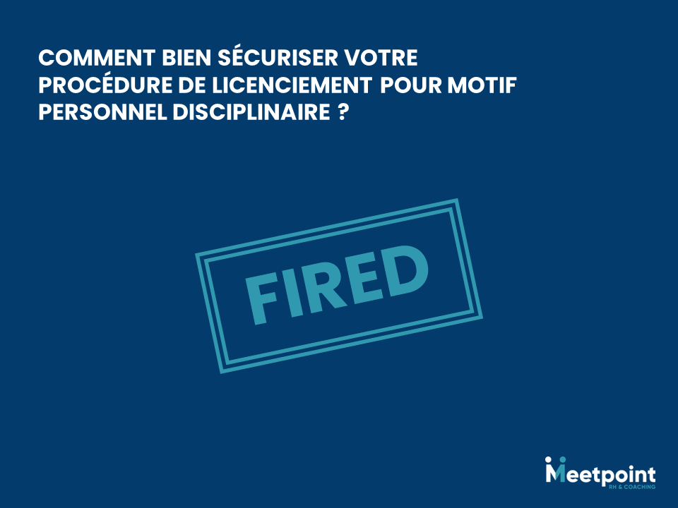 Comment sécuriser votre procédure de licenciement pour motif disciplinaire ?
