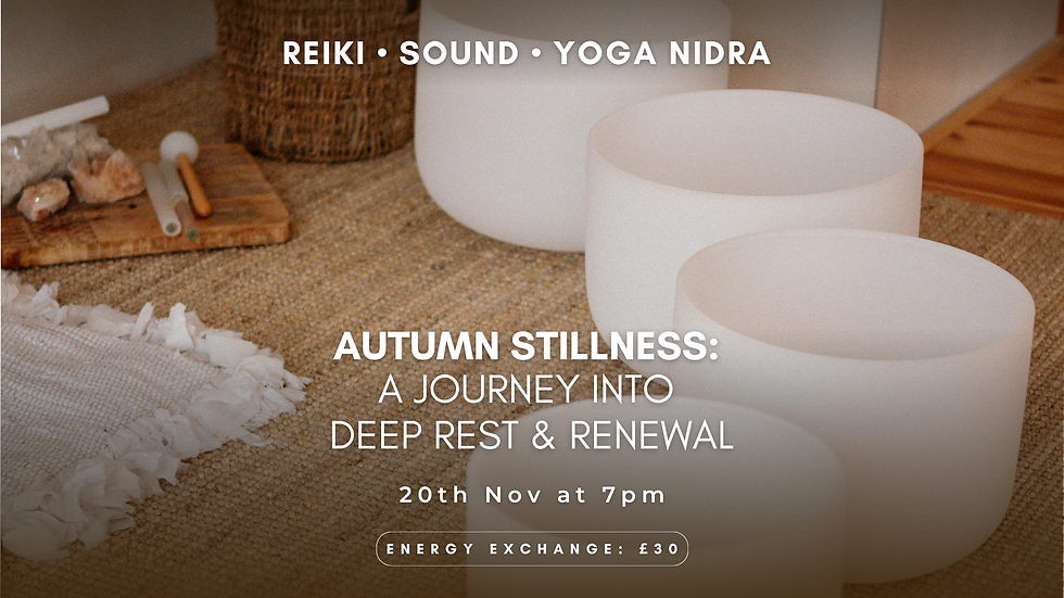 Autumn Stillness: Yoga Nidra • Sound Healing • Reiki