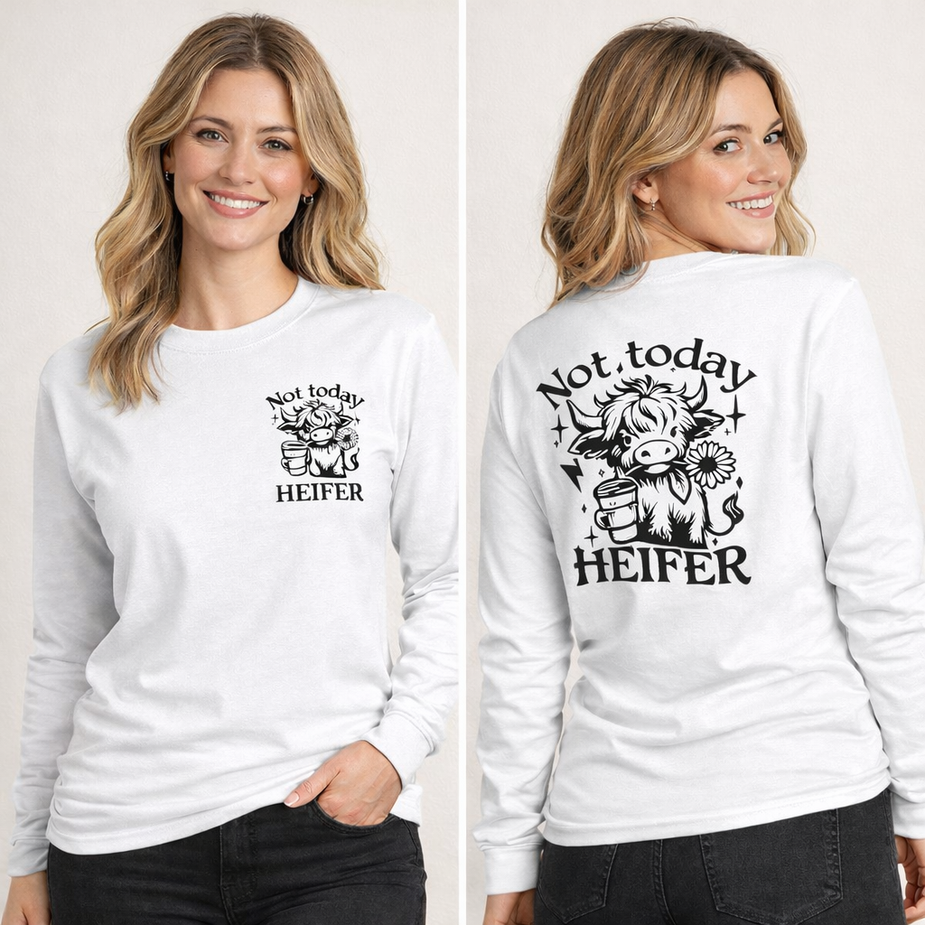 white Front and back view of Gildan long sleeve “Not Today Heifer” shirt with cow graphic design.