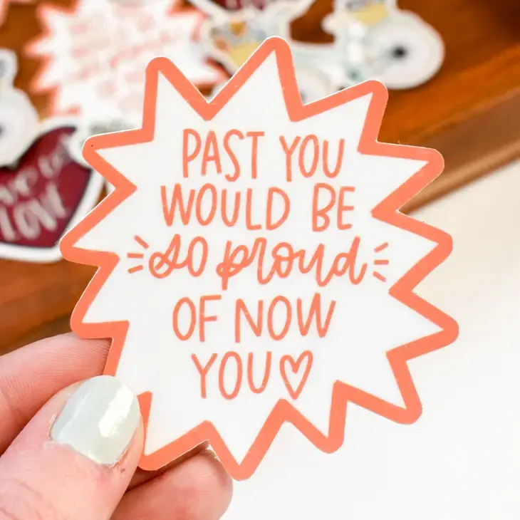 Orange and white funky cut out sticker 'past you would be so proud of now you'