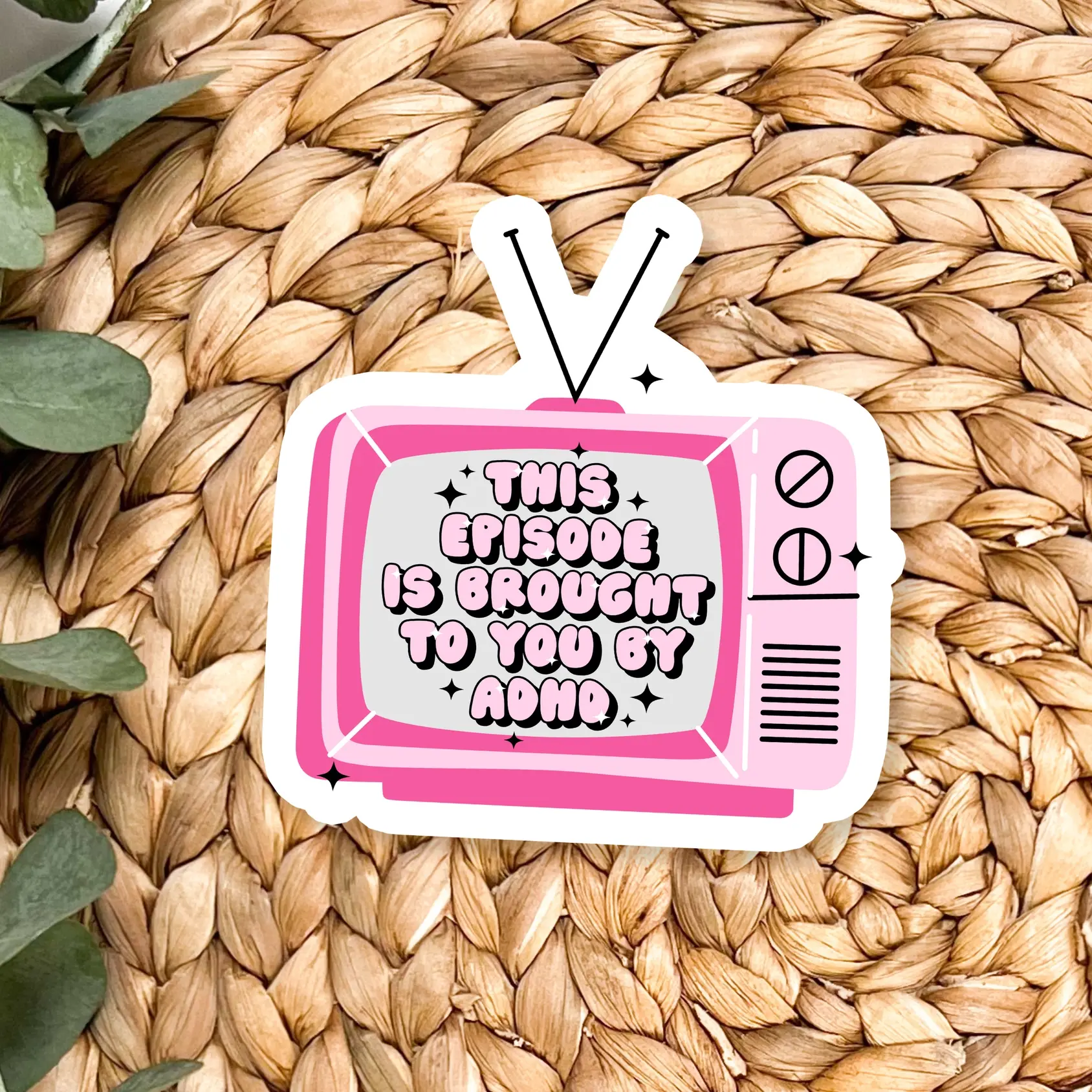 This Episode Brought To You By ADHD Sticker