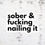 Thumbnail: Sober &  F*cking Nailing It Sticker